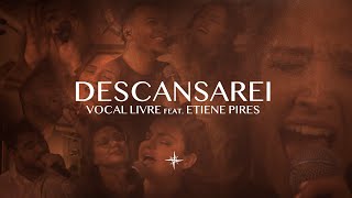 Vocal Livre feat. Etiene Pires - Descansarei (Vídeo Oficial)