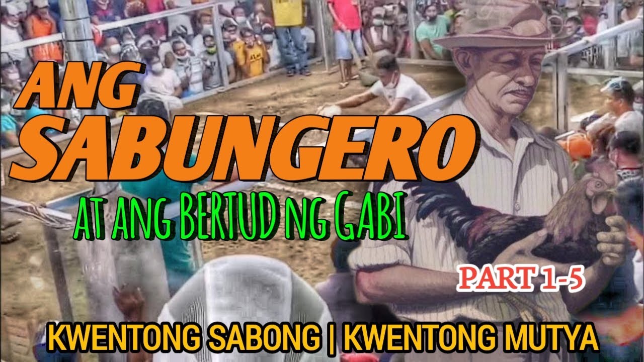 PART 1-5 | ANG SABUNGERO AT ANG BERTUD NG GABI (Kwentong Sabong, Kwentong Mutya)