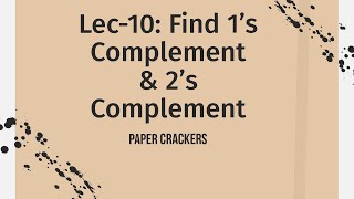 Lec-10: Find 1's Complement & 2's Complement in 5 seconds | Best Trick