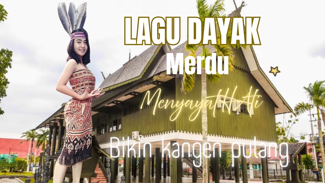 Lagu Dayak Merdu Bikin Kangen Kampung...