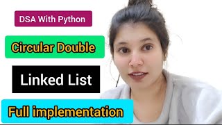 Circular Doubly Linked List in Python | Full Implementation with Dry Run & Visualization (DSA)