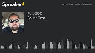 Sound Test... (made with Spreaker)