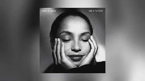 Sade - Like A Tattoo (Duke & Jones Remix)