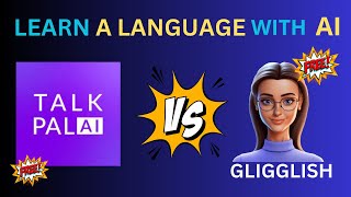 Which Is The Best AI To Learn a Language?  Gligglish or Talkpal?