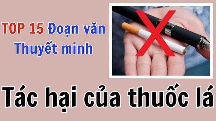 Viết đoạn văn nói về tác hại của thuốc lá năm 2024