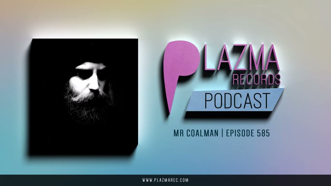 Mr Coalman - Plazma Records Episode 585