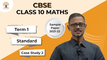 Case Study 2 | Q46 - Q50 | CBSE Class 10  2021-22 Sample Paper Term 1 Maths Standard