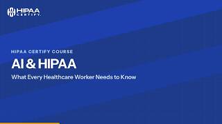 AI & HIPAA: What Every Healthcare Worker Needs to Know | 20-Minute Course