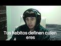 Tus Hábitos Definen Quien Eres
