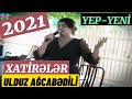 ULDUZ 🌟 AĞCABƏDİLİ, XATİRƏLƏR. MP3. 2021