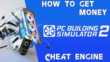 PC Building Simulator 2 How to get Money with Cheat Engine