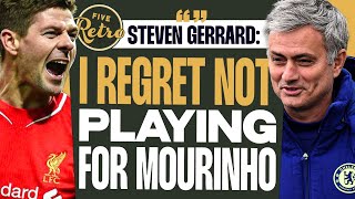 Steven Gerrard “I Regret Not Playing For Mourinho, He Would Have Made Me A Better Player” Retro FIVE