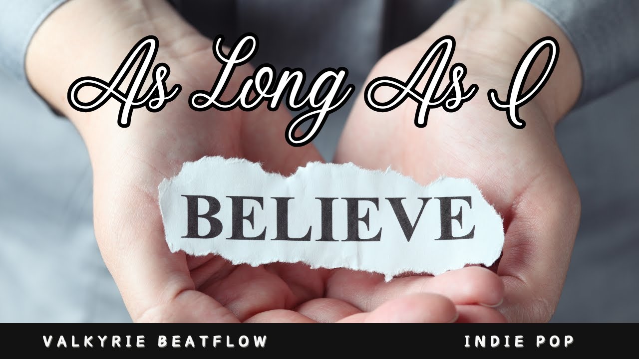 Watch As Long As I Believe – Valkyrie Beatflow | Indie Pop Lyric Video on YouTube Watch As Long As I Believe – Valkyrie Beatflow | Indie Pop Lyric Video on YouTube