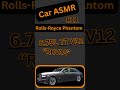 Rolls-Royce Phantom ASMR