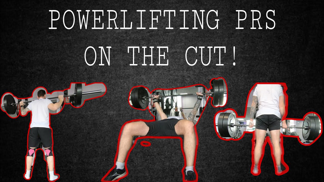 POWERLIFTING PRS ON THE CUT! YouTube
