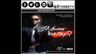 {Music} J Martins * Ikwusigo