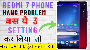Redmi 7 Phone Hang Problem Solve | 3 Setting कर लिया तो Hang Problem Solved | Redmi 7 Hang solution