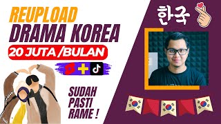 20 Juta/Bulan Dari 'Reupload' Drama Korea? Cara Menghasilkan Uang Dari Internet Tanpa Modal !