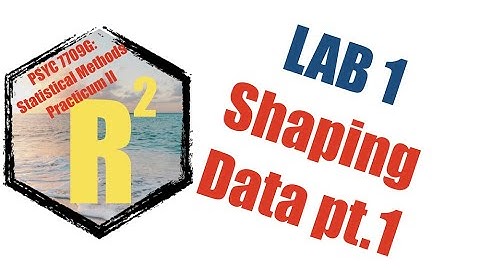 Psych Stats II: Lab 1 Data shaping pt.I