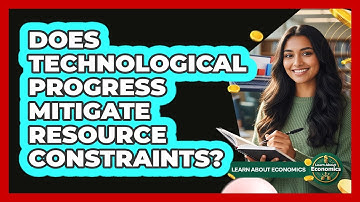 Does Technological Progress Mitigate Resource Constraints?
