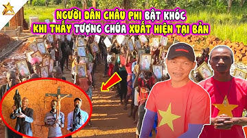 Linh Philip Vlogs- Người Dân Châu Phi Vỡ Òa Xúc Động Khi Được Người Việt Nam Tặng Món Quà Vô Giá
