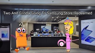 Two And Glinda Going To Samsung Store/Redeemed