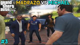 MADRAZO VS MICHAEL! THINGS GOT CRAZY | GTA 5 GAMEPLAY #3