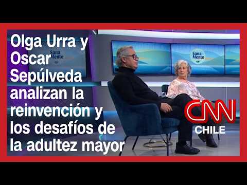 Olga Urra y Oscar Sepúlveda analizan la reinvención y los desafíos de la adultez mayor