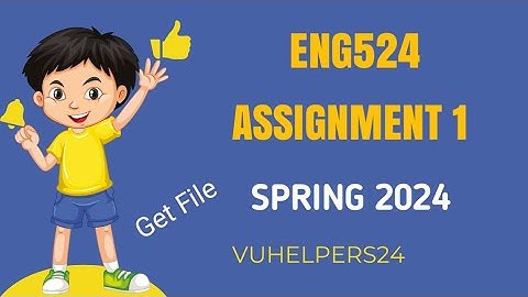 Eng524 Assignment 1 Solution Spring 2024 / Eng524 Assignment 1 Solution / Eng524 Assignment 2024