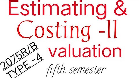 Estimating and costing ll , fifth semester, valuation numerical type 4