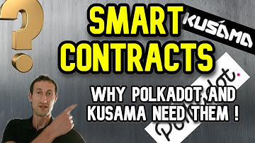 Smart Contracts | Why Kusama And Polkadot Need Them !