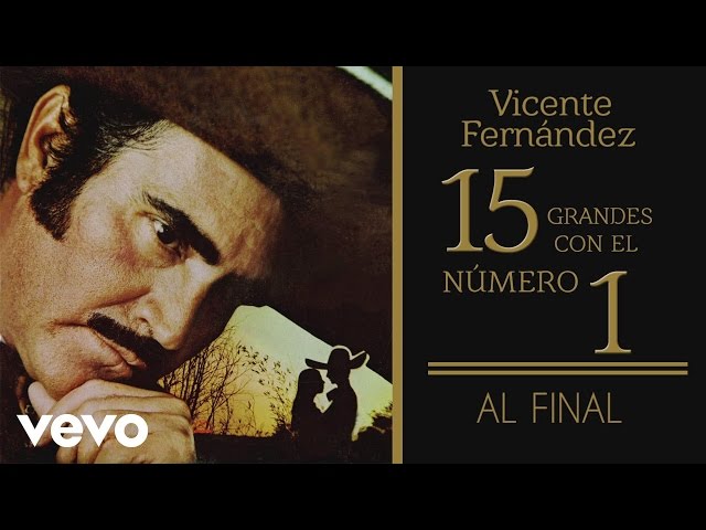 Vicente Fernández, Vicente Fernández - Al Final