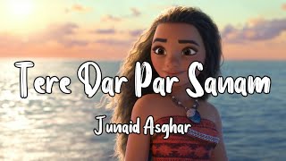 JUNAID ASGHAR - TERE DAR PAR SANAM[Slowed   Reverb]