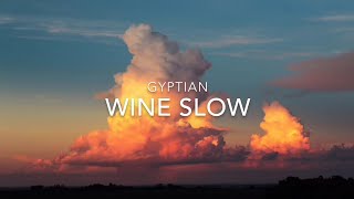 Wine Slow (Lyrics) - GYPTIAN