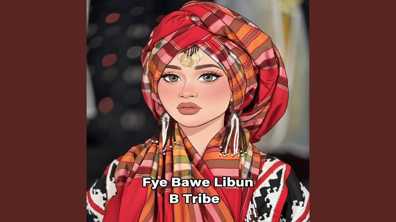 Fye Bawe Libun (B Tribe)