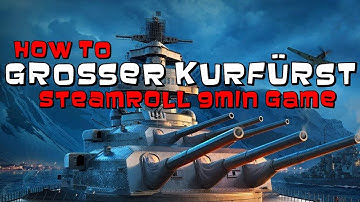 How to Grosser Kurfurst: steamroll 9min game, 5 kill, 228k || World of Warships