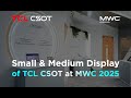 Small &amp; Medium Display of TCL CSOT at MWC 2025