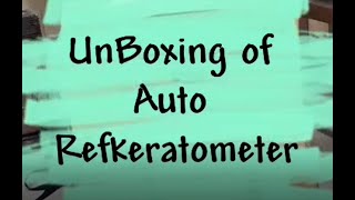 Unboxing Of Auto Refractor-Keratometer Major Steps Medical Installation Hamza Biomed Globally