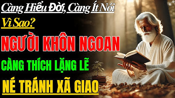 Càng Hiểu Đời, Càng Ít Nói - Vì Sao Người Càng Khôn Càng Lặng Lẽ, Ít Nói Và Né Tránh Xã Giao