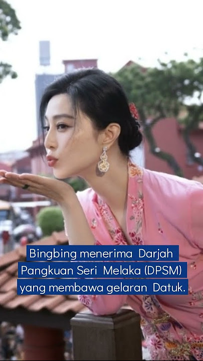Fan Bingbing terima gelaran Datuk, komited kembali promosi Melaka