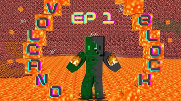 Volcano Block:  Ep 1