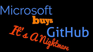 Microsoft Buys Github (Nightmares)