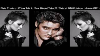 Elvis Presley -  If You Talk In Your Sleep [Take 5] (Elvis at STAX deluxe release CD1)