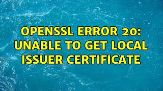OpenSSL error 20: unable to get local issuer certificate