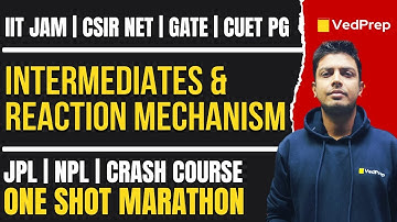 Intermediates and Reaction Mechanism | CSIR NET | IIT JAM | GATE | CUET PG | NPL & JPL