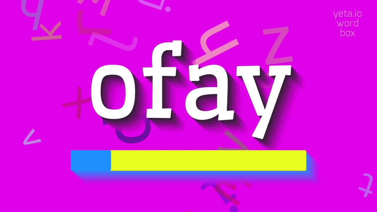 Ofay Ty R How to say