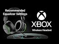 Xbox Wireless Headset | Recommended Equalizer Settings