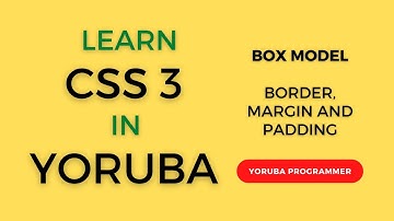 CSS Tutorial in Yoruba - Web Development - Box Model margin and padding