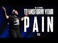 Transform your Pain - BEST MOTIVATIONAL SPEECH