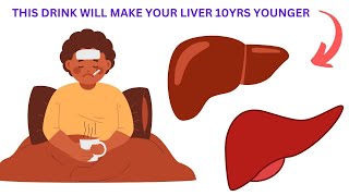 THIS DRINK WILL MAKE YOUR LIVER 10YRS YOUNGER! RESULTS ARE INCREDIBLE!